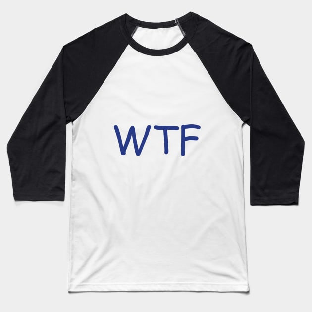WTF Baseball T-Shirt by Wickedcartoons